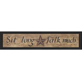 Black Framed "Sit Long, Talk Much" By Gail Eads