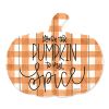 wood pumpkin "you're the pumpkin to my spice", imperfect dust